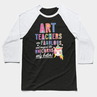 Art Teachers are like Unicorns Gift Idea Baseball T-Shirt